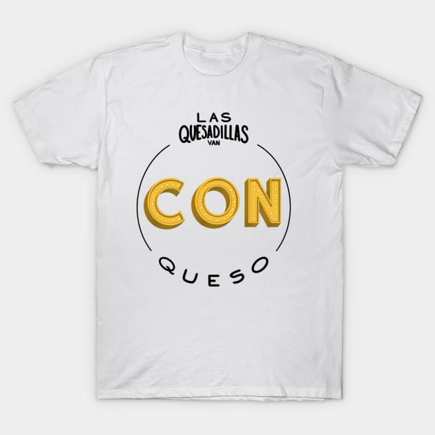 Quesadillas con queso T-Shirt by Ollezii